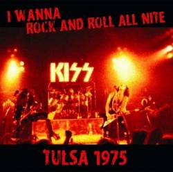 Kiss : I Wanna Rock and Roll All Nite